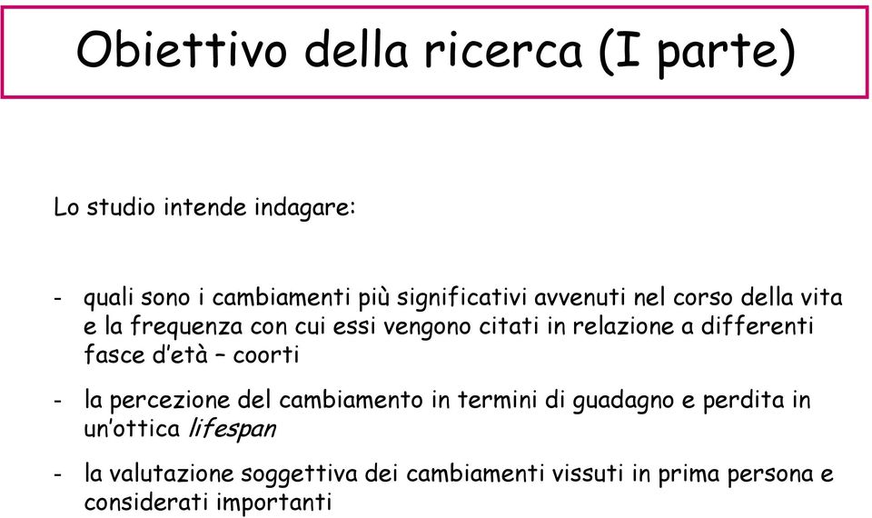 differenti fasce d età coorti - la percezione del cambiamento in termini di guadagno e perdita in un