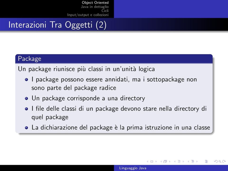 package corrisponde a una directory I file delle classi di un package devono stare nella