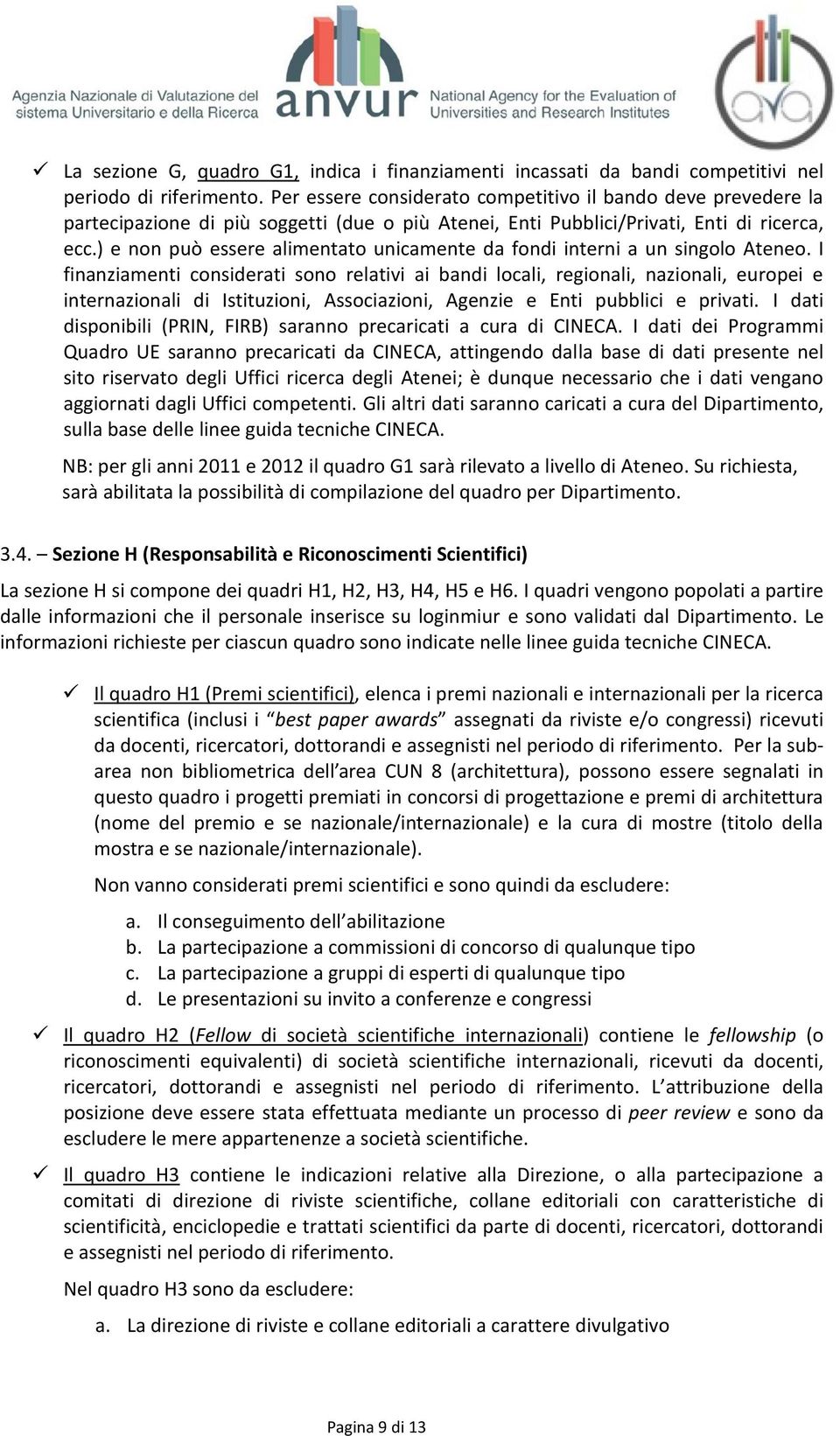 ) e non può essere alimentato unicamente da fondi interni a un singolo Ateneo.