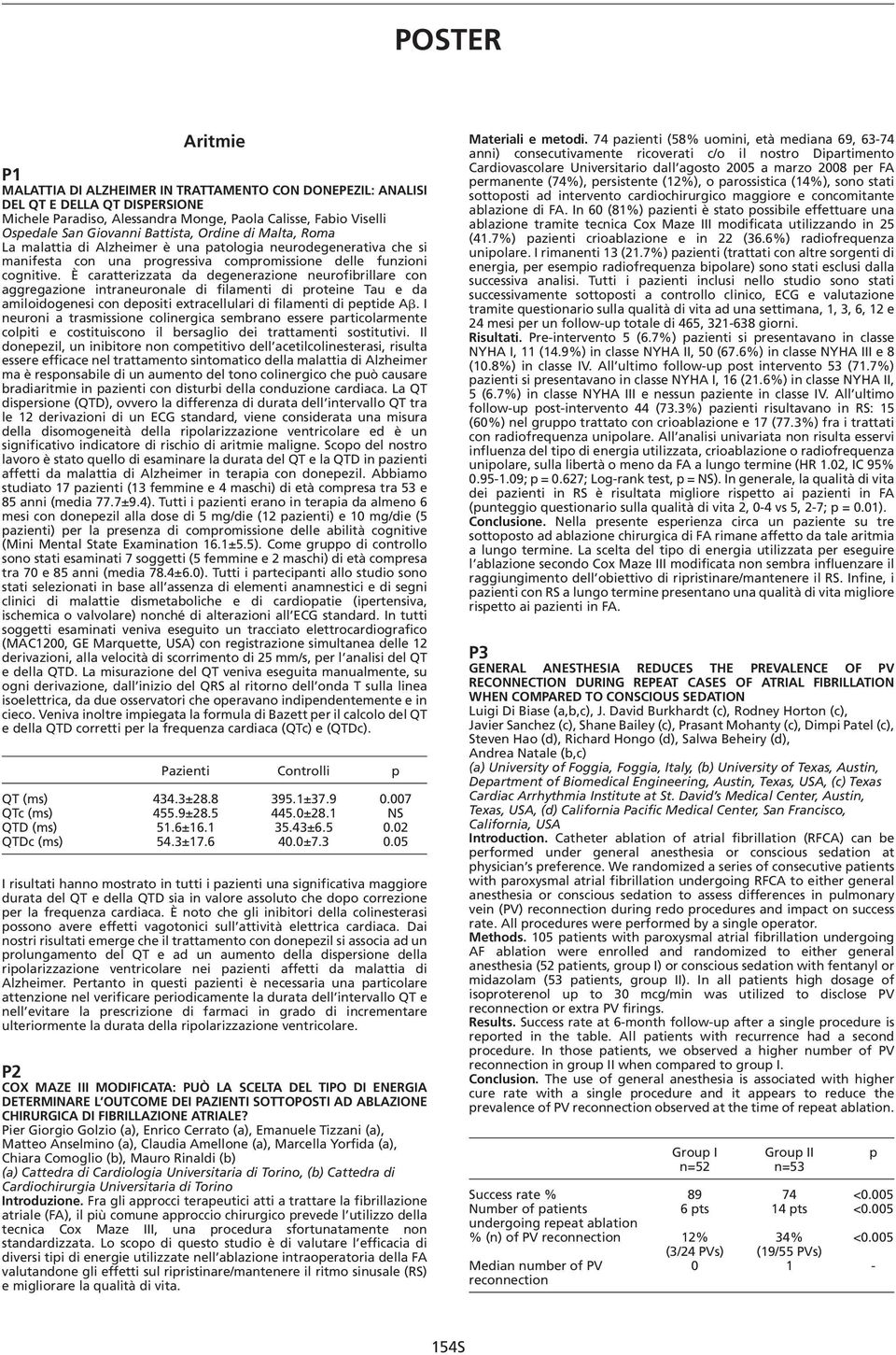 È caratterizzata da degenerazione neurofibrillare con aggregazione intraneuronale di filamenti di proteine Tau e da amiloidogenesi con depositi extracellulari di filamenti di peptide A.