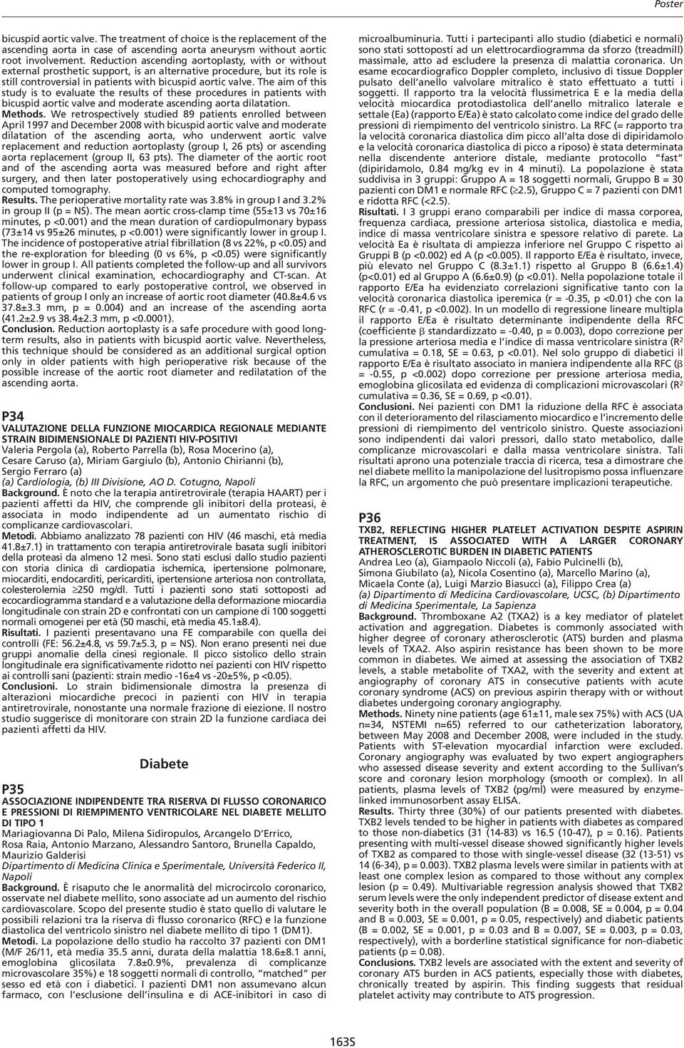 The aim of this study is to evaluate the results of these procedures in patients with bicuspid aortic valve and moderate ascending aorta dilatation. Methods.