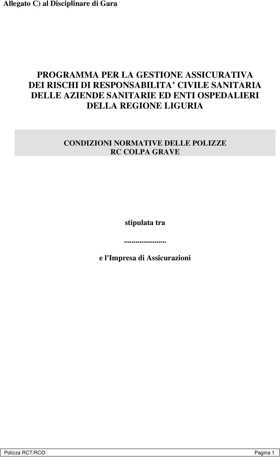 ENTI OSPEDALIERI DELLA REGIONE LIGURIA CONDIZIONI NORMATIVE DELLE POLIZZE RC