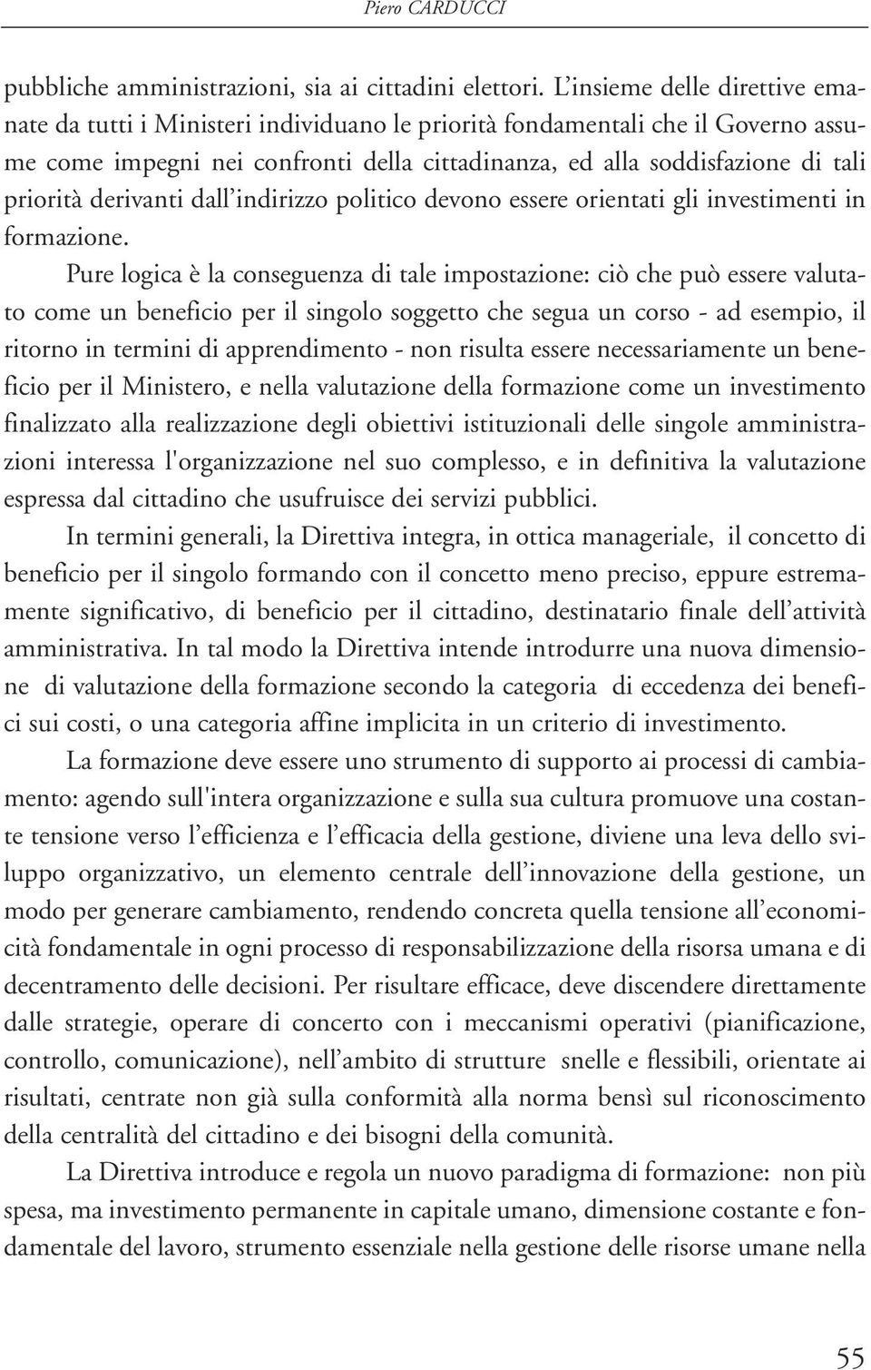 derivanti dall indirizzo politico devono essere orientati gli investimenti in formazione.