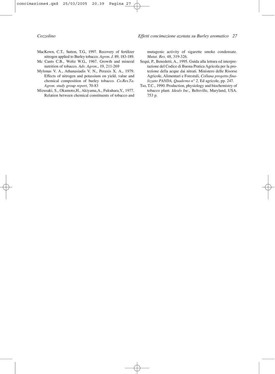 Effects of nitrogen and potassium on yield, value and chemical composition of burley tobacco. Co.Res.Ta. Agron. study group report, 70-83 Mizusaki, S., Okamoto,H., Akiyama,A., Fukuhara,Y., 1977.