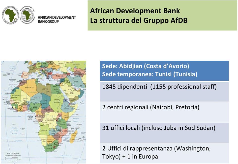 2 centri regionali (Nairobi, Pretoria) 31 uffici locali (incluso Juba