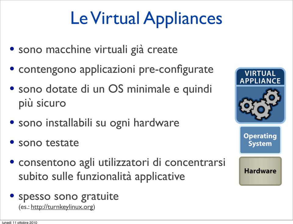 installabili su ogni hardware sono testate consentono agli utilizzatori di