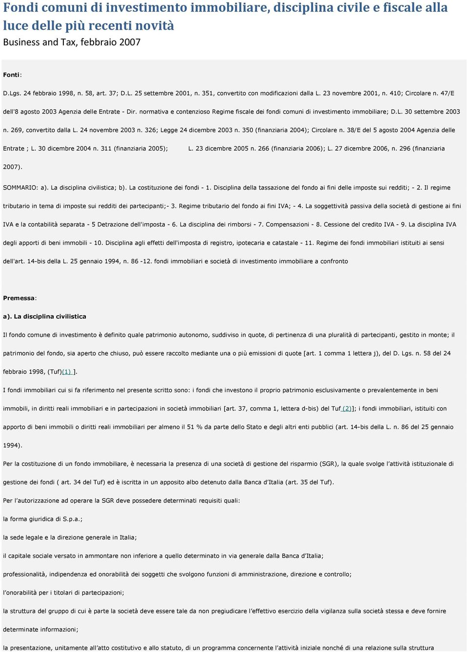 normativa e contenzioso Regime fiscale dei fondi comuni di investimento immobiliare; D.L. 30 settembre 2003 n. 269, convertito dalla L. 24 novembre 2003 n. 326; Legge 24 dicembre 2003 n.