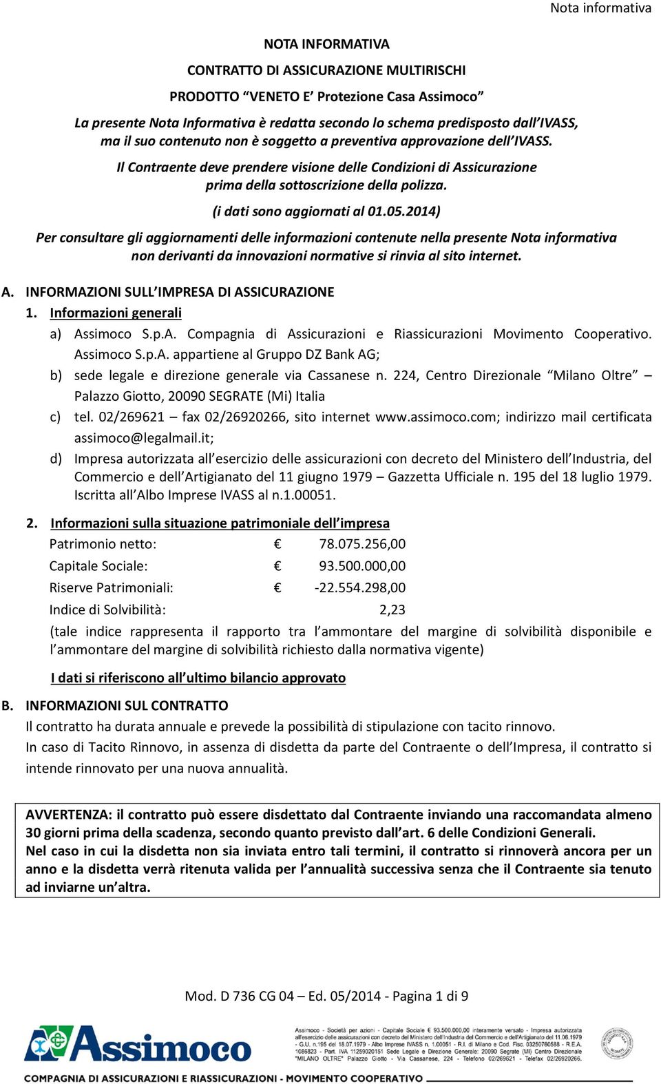 (i dati sono aggiornati al 01.05.2014) Per consultare gli aggiornamenti delle informazioni contenute nella presente Nota informativa non derivanti da innovazioni normative si rinvia al sito internet.