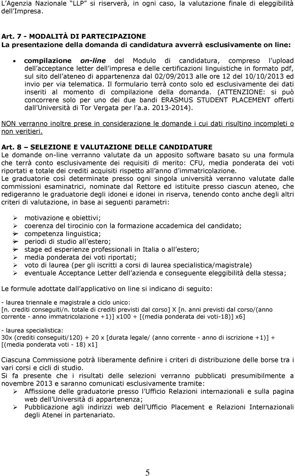 dell impresa e delle certificazioni linguistiche in formato pdf, sul sito dell ateneo di appartenenza dal 02/09/2013 alle ore 12 del 10/10/2013 ed invio per via telematica.