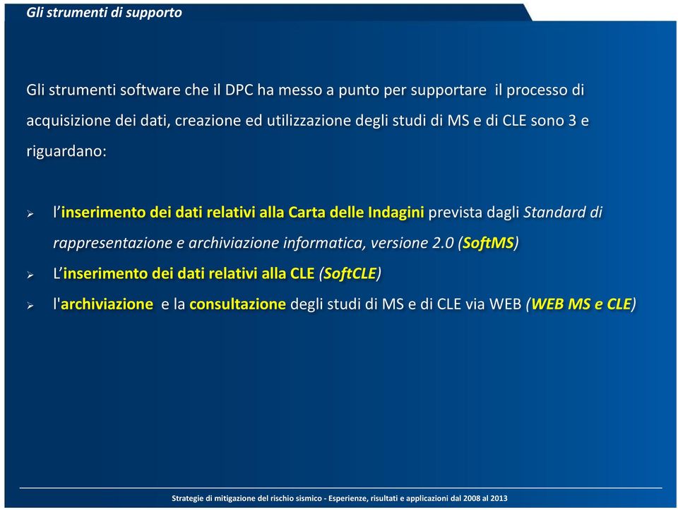 delle Indagini prevista dagli Standard di rappresentazione e archiviazione informatica, versione 2.