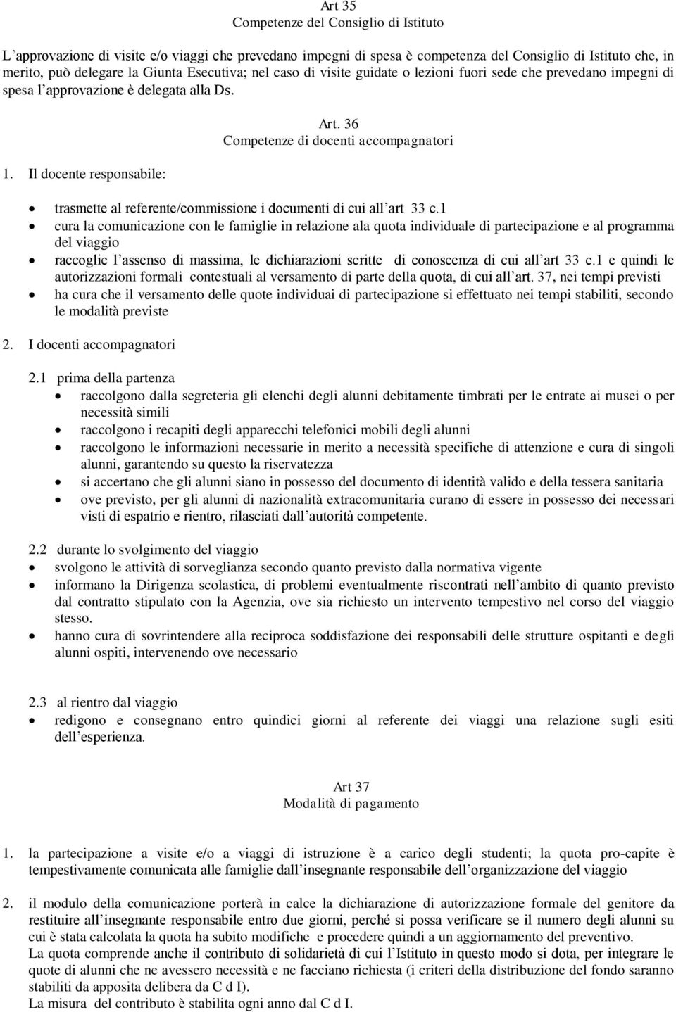 36 Competenze di docenti accompagnatori trasmette al referente/commissione i documenti di cui all art 33 c.