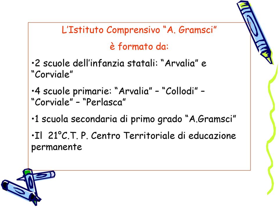 Corviale 4 scuole primarie: Arvalia Collodi Corviale Perlasca 1