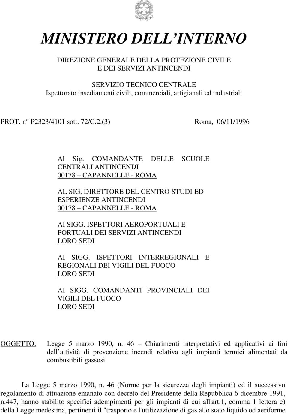 ISPETTORI INTERREGIONALI E REGIONALI DEI VIGILI DEL FUOCO LORO SEDI AI SIGG. COMANDANTI PROVINCIALI DEI VIGILI DEL FUOCO LORO SEDI Legge 5 marzo 1990, n.