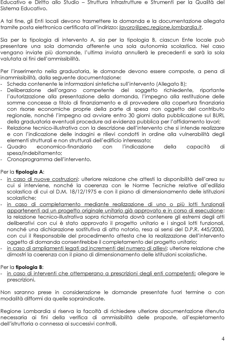 posta elettronica certificata all indirizzo: lavoro@pec.regione.lombardia.it.