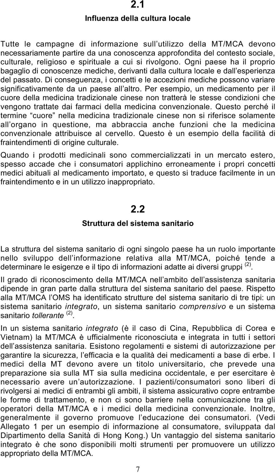 Di conseguenza, i concetti e le accezioni mediche possono variare significativamente da un paese all altro.