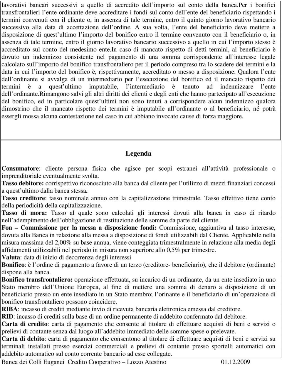 quinto giorno lavorativo bancario successivo alla data di accettazione dell ordine.