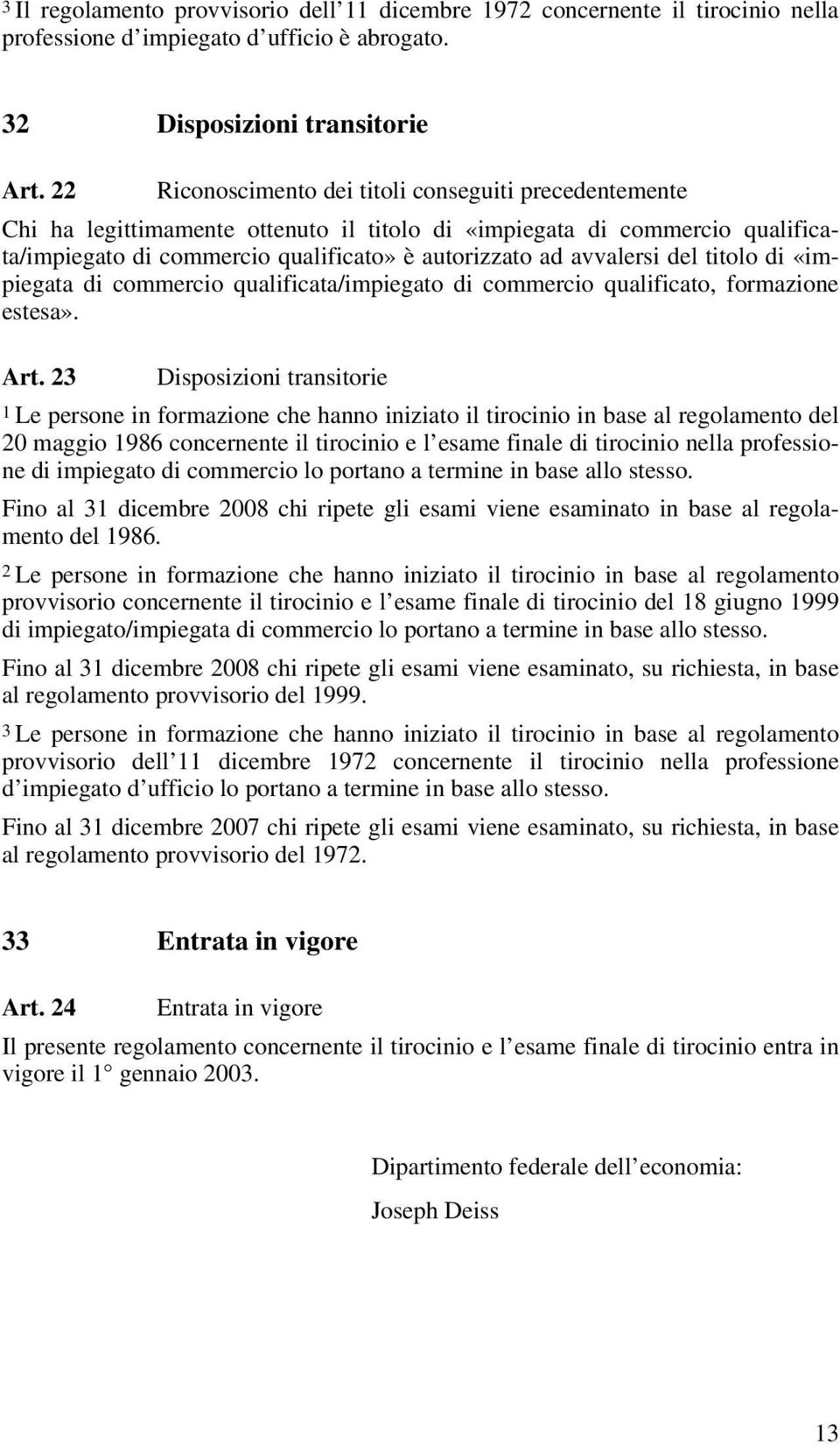 del titolo di «impiegata di commercio qualificata/impiegato di commercio qualificato, formazione estesa». Art.