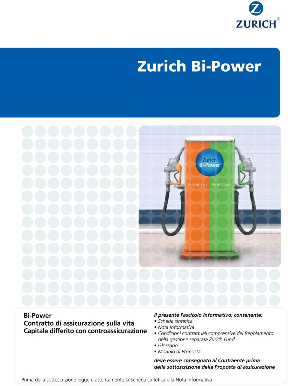 della gestione separata Zurich Fund Glossario Modulo di Proposta deve essere consegnato al Contraente prima della