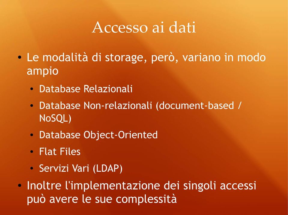 NoSQL) Database Object-Oriented Flat Files Servizi Vari (LDAP)