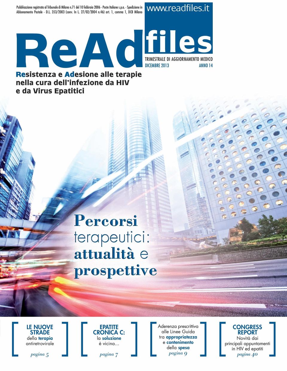 1, comma 1, DCB Milano TRIMESTRALE DI AGGIORNAMENTO MEDICO DICEMBRE 2013 ANNO 14 LE NUOVE STRADE della terapia antiretrovirale pagina 5