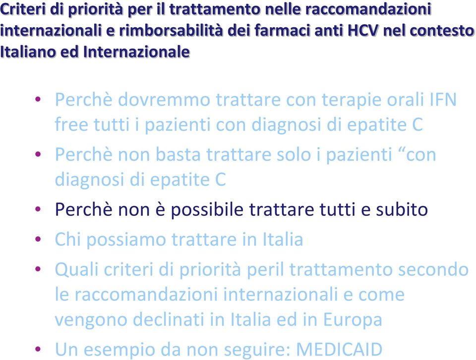 i pazienti con diagnosi di epatite C Perchè non è possibile trattare tutti e subito Chi possiamo trattare in Italia Quali criteri di priorità