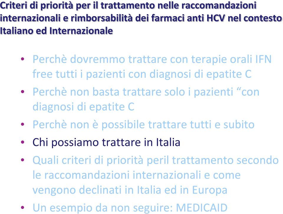 i pazienti con diagnosi di epatite C Perchè non è possibile trattare tutti e subito Chi possiamo trattare in Italia Quali criteri di priorità