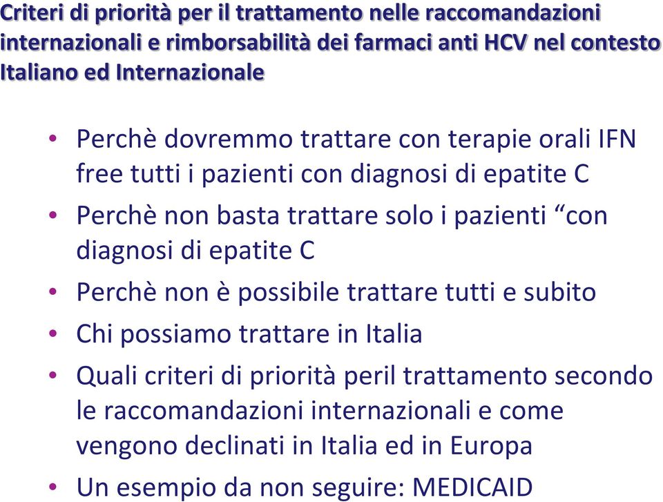 i pazienti con diagnosi di epatite C Perchè non è possibile trattare tutti e subito Chi possiamo trattare in Italia Quali criteri di priorità