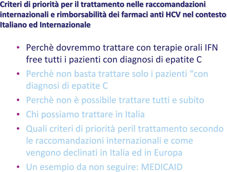 i pazienti con diagnosi di epatite C Perchè non è possibile trattare tutti e subito Chi possiamo trattare in Italia Quali criteri di priorità