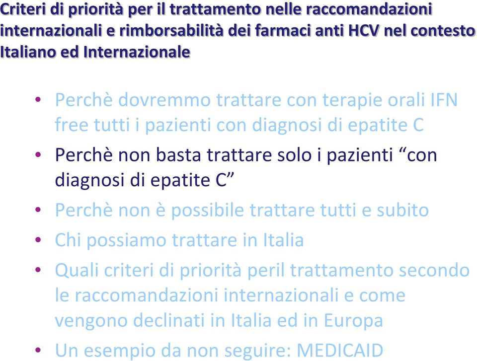 i pazienti con diagnosi di epatite C Perchè non è possibile trattare tutti e subito Chi possiamo trattare in Italia Quali criteri di priorità