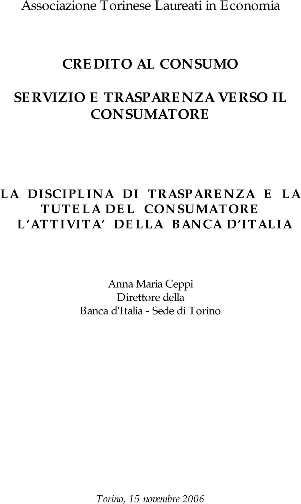 TUTELA DEL CONSUMATORE L ATTIVITA DELLA BANCA D ITALIA Anna Maria