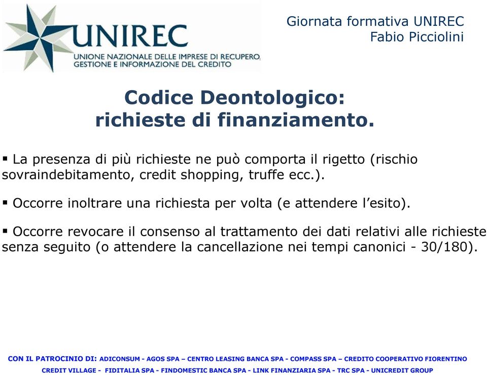 shopping, truffe ecc.). Occorre inoltrare una richiesta per volta (e attendere l esito).