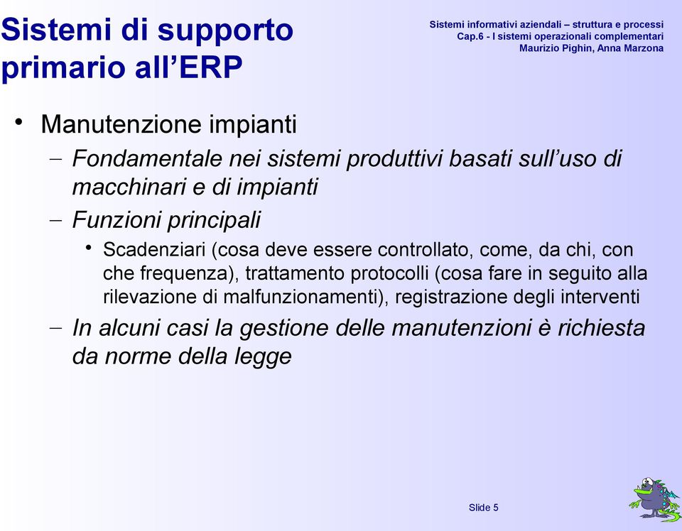 con che frequenza), trattamento protocolli (cosa fare in seguito alla rilevazione di malfunzionamenti),