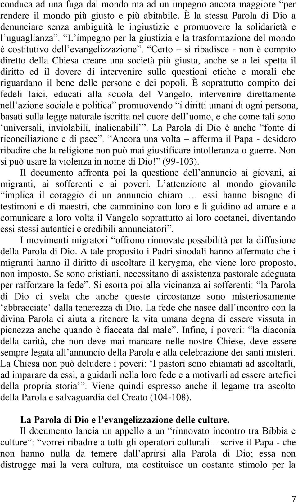 L impegno per la giustizia e la trasformazione del mondo è costitutivo dell evangelizzazione.