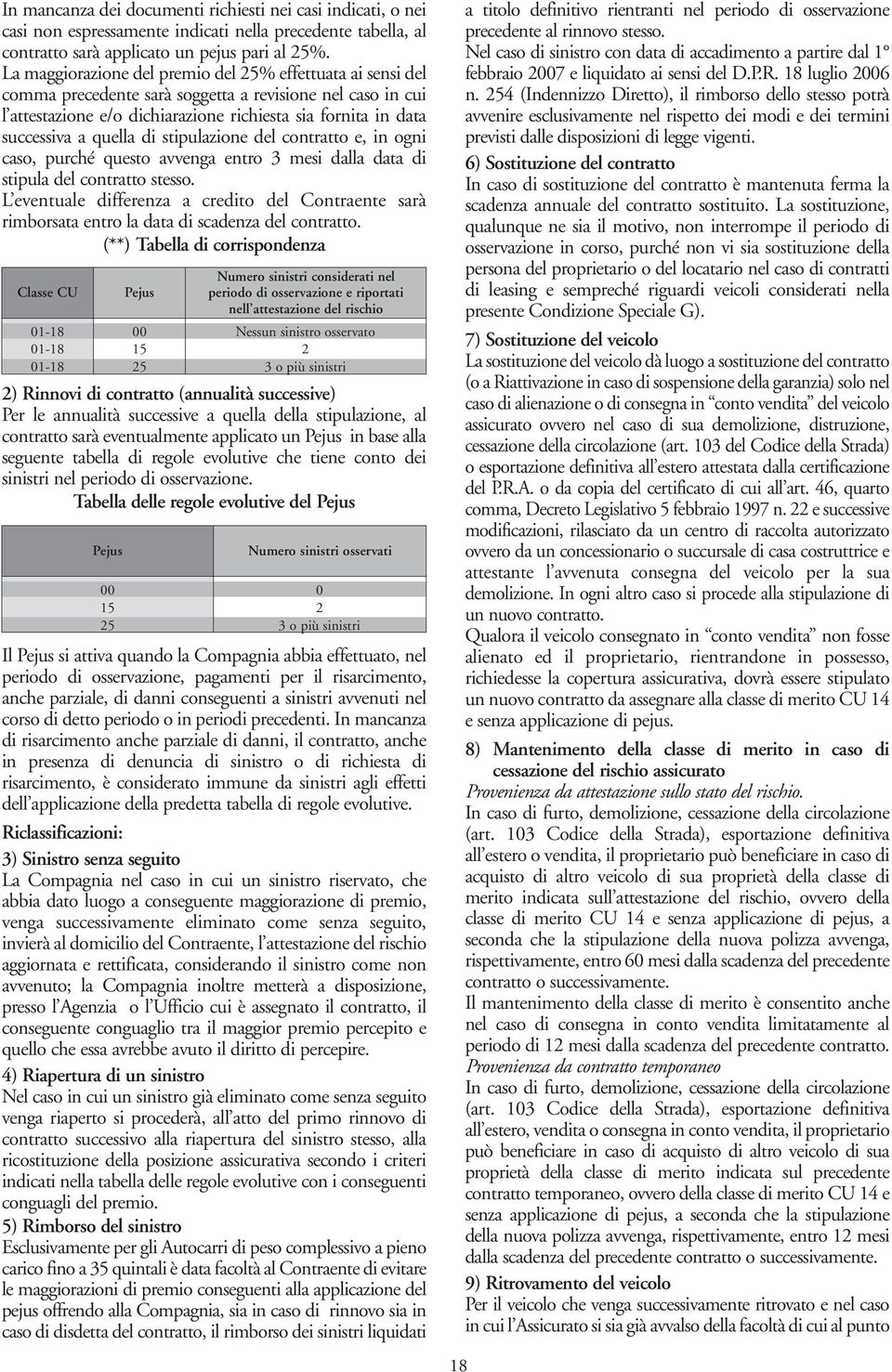 quella di stipulazione del contratto e, in ogni caso, purché questo avvenga entro 3 mesi dalla data di stipula del contratto stesso.