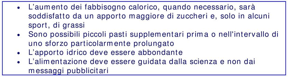 supplementari prima o nell'intervallo di uno sforzo particolarmente prolungato L apporto