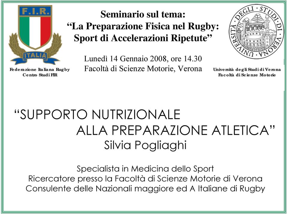 30 Facoltà di Scienze Motorie, Verona Università degli Studi di Verona Facoltà di Scienze Motorie SUPPORTO NUTRIZIONALE