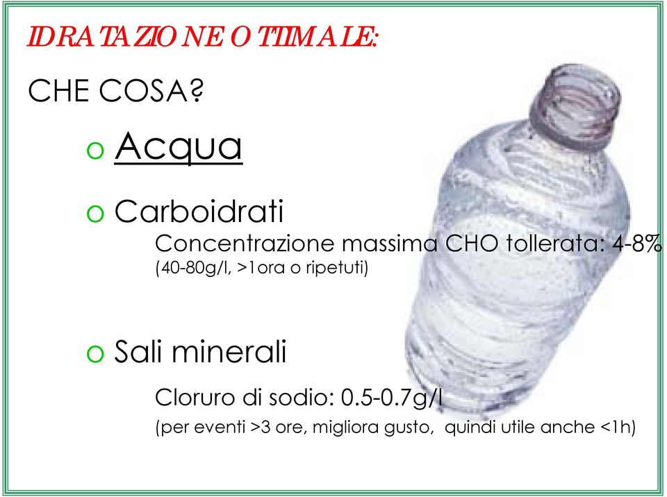 tollerata: 4-8% (40-80g/l, >1ora o ripetuti) o Sali