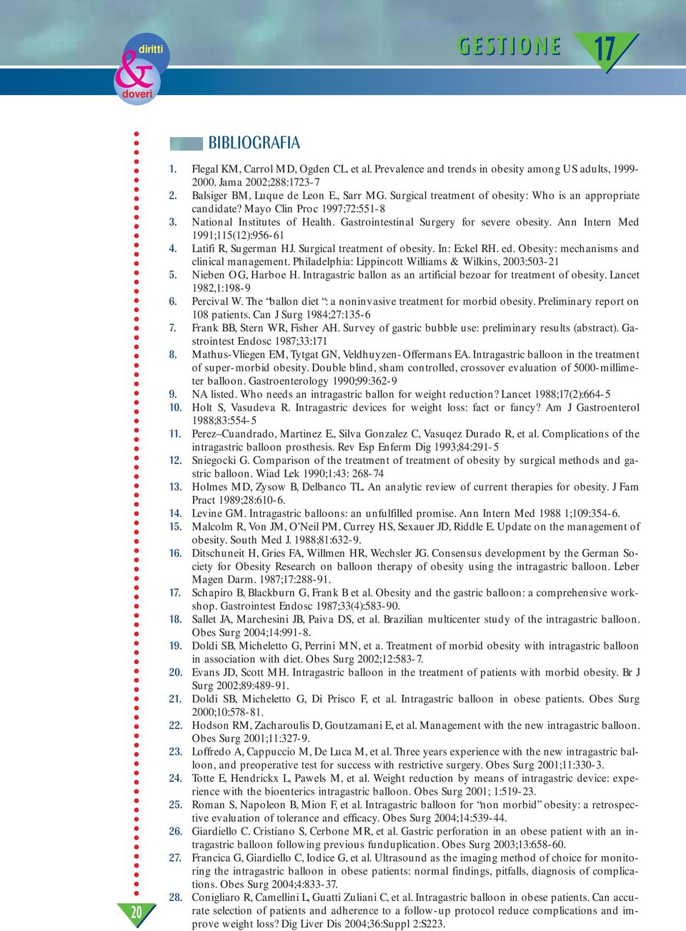 Ann Intern Med 1991;115(12):956-61 4. Latifi R, Sugerman HJ. Surgical treatment of obesity. In: Eckel RH. ed. Obesity: mechanisms and clinical management.