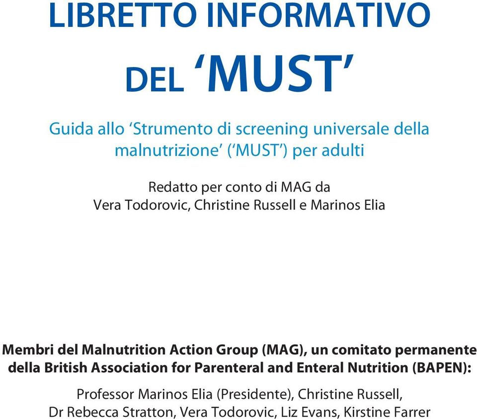 Action Group (MAG), un comitato permanente della British Association for Parenteral and Enteral Nutrition