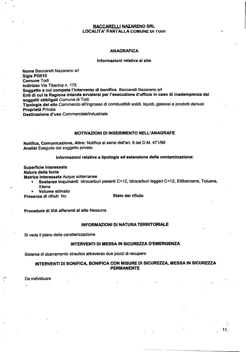 liquidi,gassosi e prodotti derivati Destinazione d uso CommerciaWindustriale Notifica, Comunicazione, Altro: Notifica ai sensi dell art. 9 del D.M.