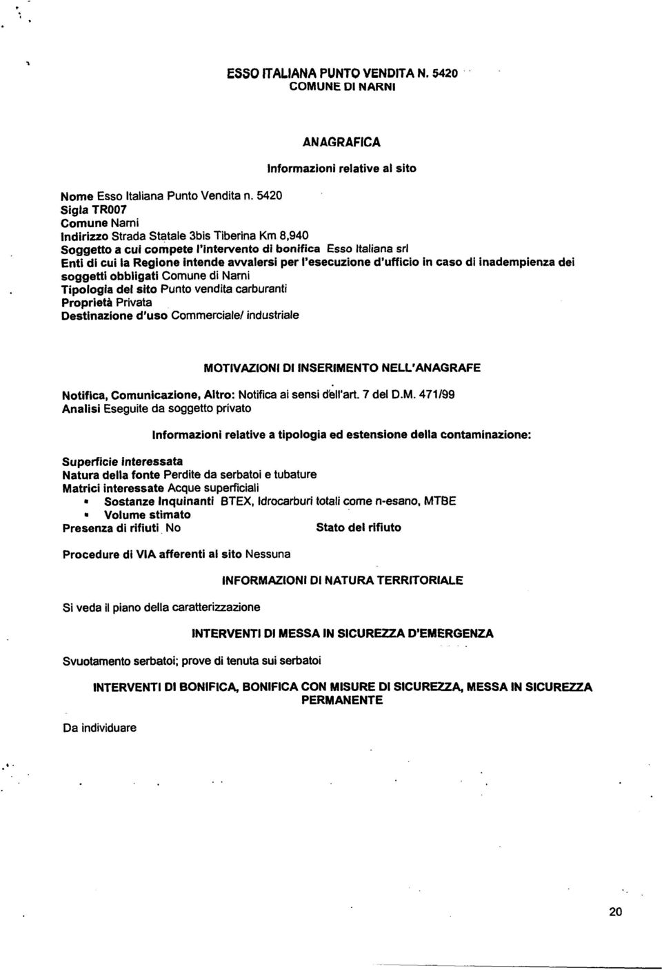 Punto vendita carburanti Destinazione d uso Commerciale/ industriale Notifica, Comunicazione, Altro: Notifica ai sensi dell art. 7 del D.M.