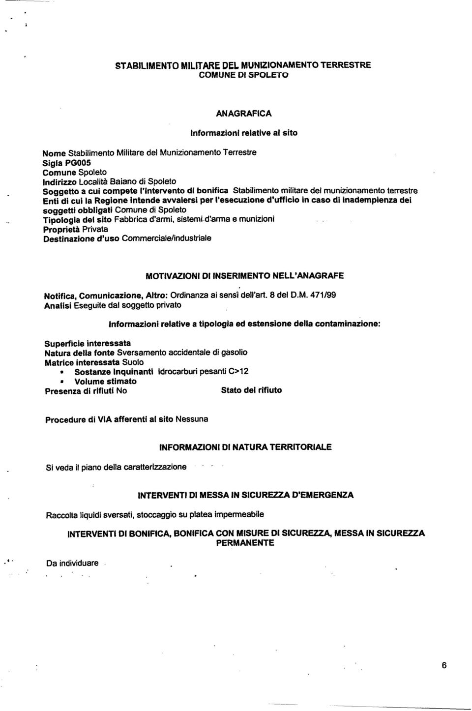 Destinazione d uso CommercialeAndustriale Notifica, Comunicazione, Altro: Ordinanza ai sensi dell art. 8 del D.M.