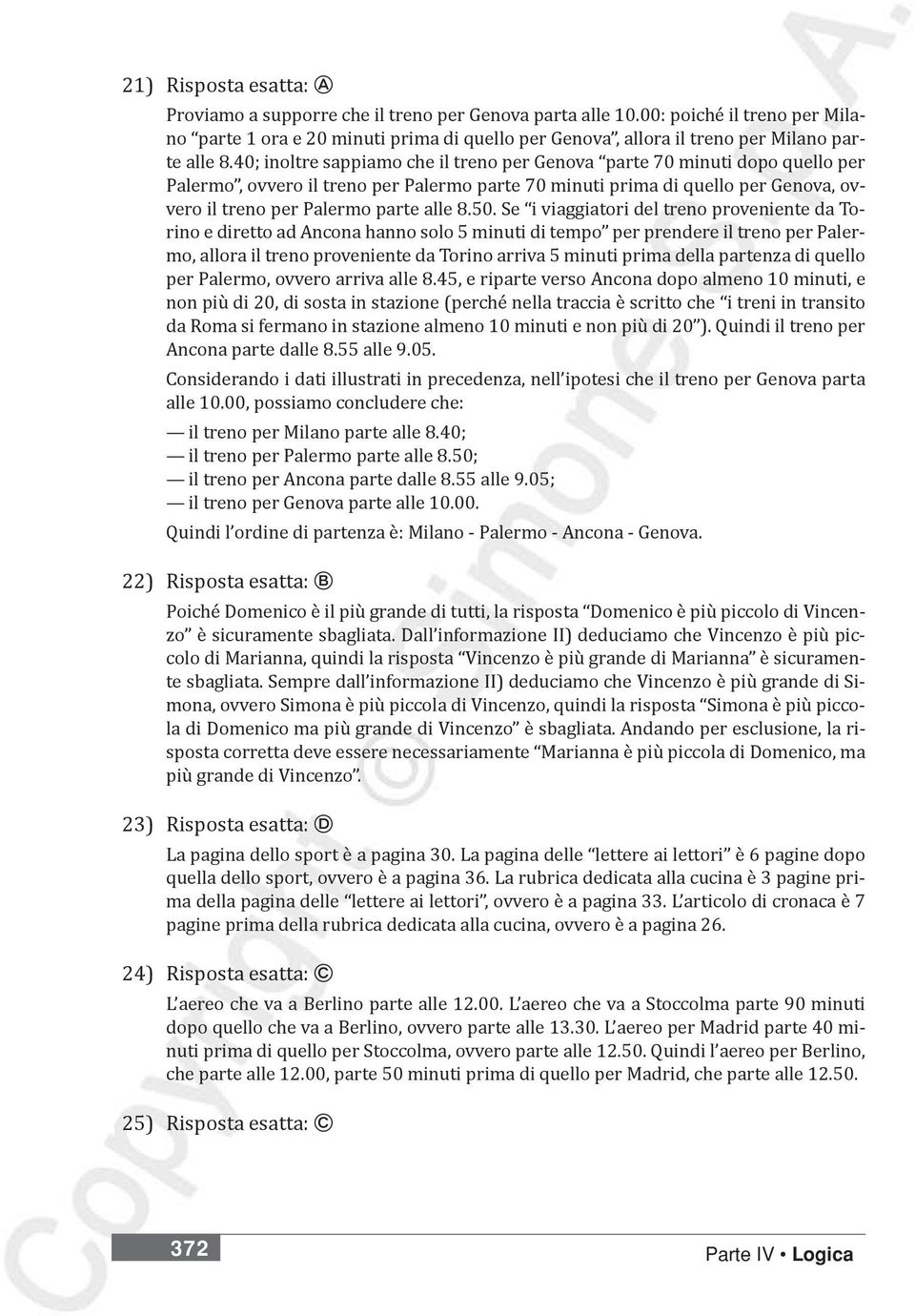 40; inoltre sappiamo che il treno per Genova parte 70 minuti dopo quello per Palermo, ovvero il treno per Palermo parte 70 minuti prima di quello per Genova, ovvero il treno per Palermo parte alle 8.