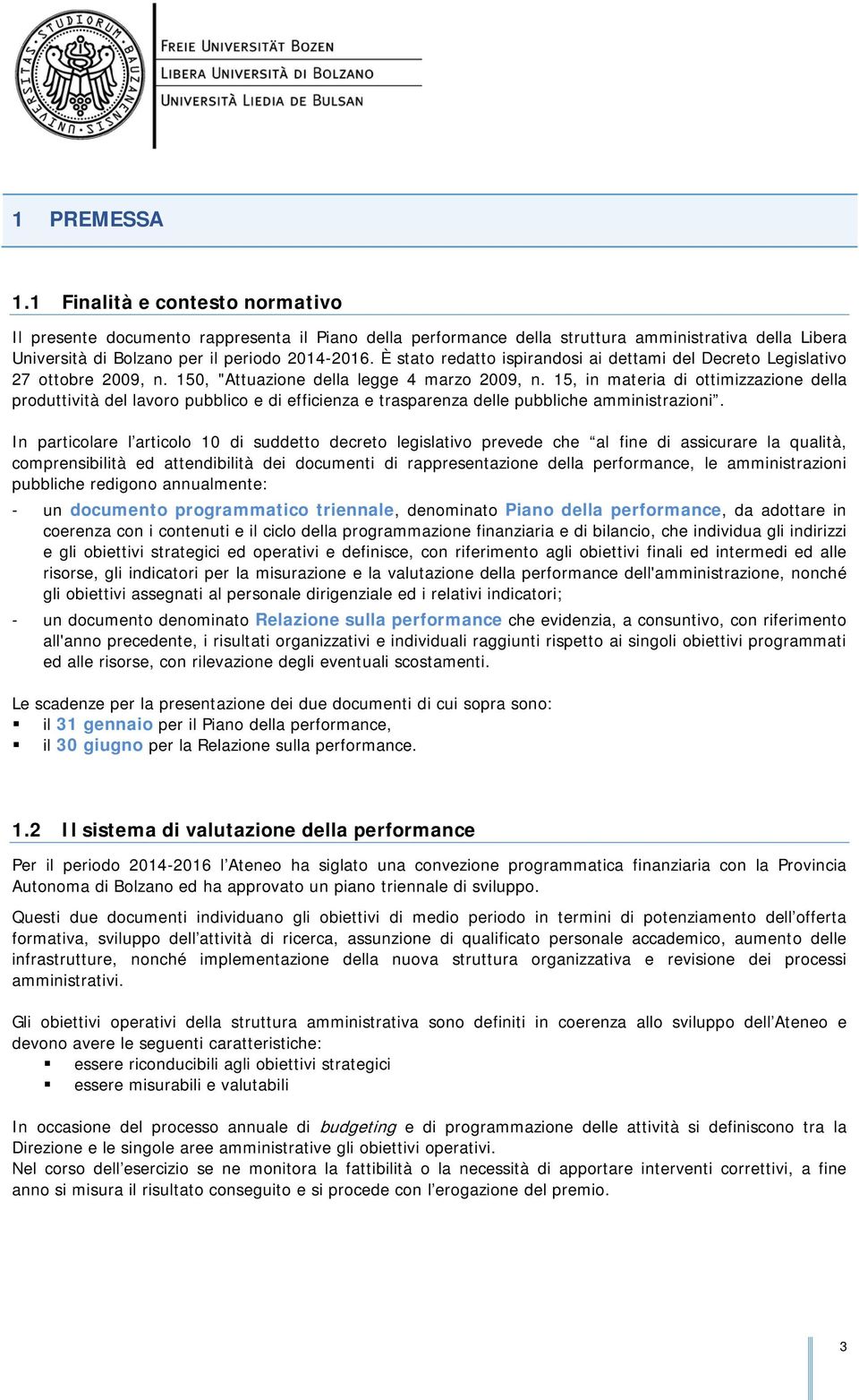 15, in materia di ottimizzazione della produttività del lavoro pubblico e di efficienza e trasparenza delle pubbliche amministrazioni.