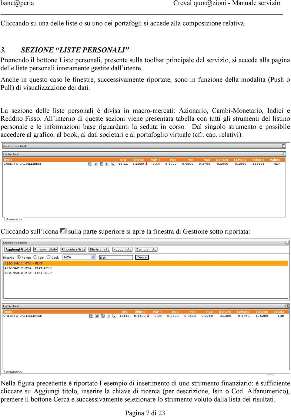 Anche in questo caso le finestre, successivamente riportate, sono in funzione della modalità (Push o Pull) di visualizzazione dei dati.