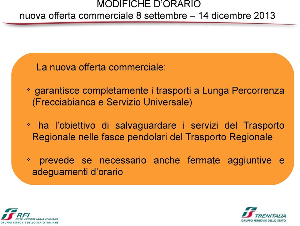 Servizio Universale) v ha l obiettivo di salvaguardare i servizi del Trasporto Regionale nelle