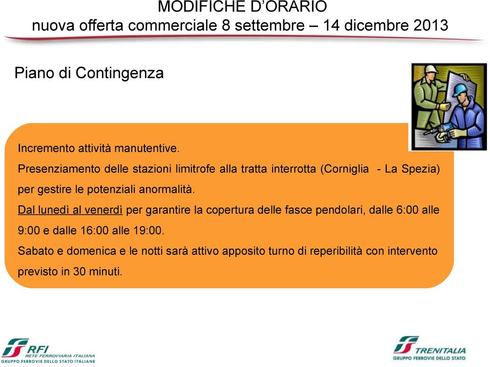 Presenziamento delle stazioni limitrofe alla tratta interrotta (Corniglia - La Spezia) per gestire le potenziali