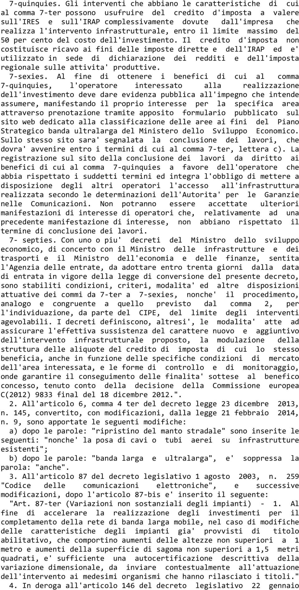 l'intervento infrastrutturale, entro il limite massimo del 50 per cento del costo dell'investimento.