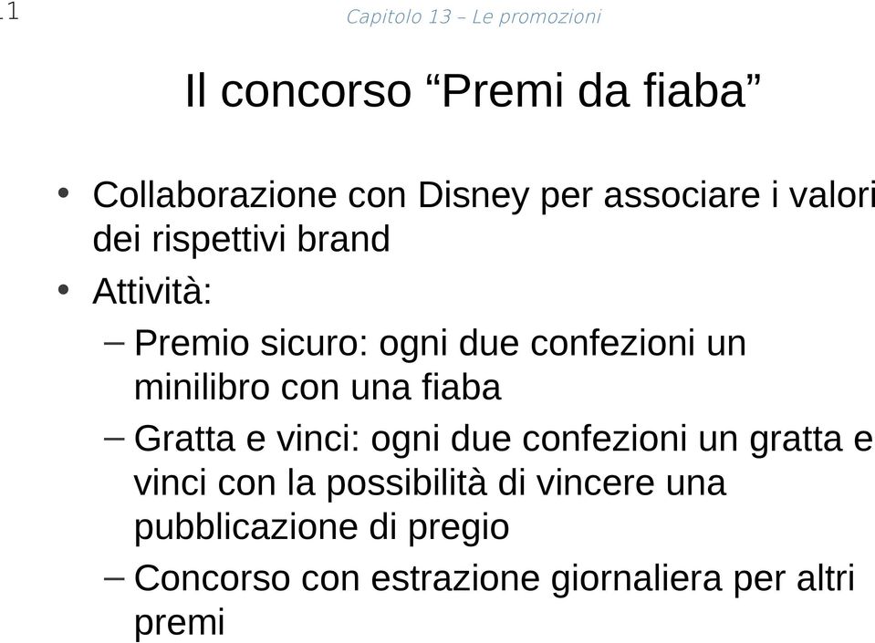 minilibro con una fiaba Gratta e vinci: ogni due confezioni un gratta e vinci con la