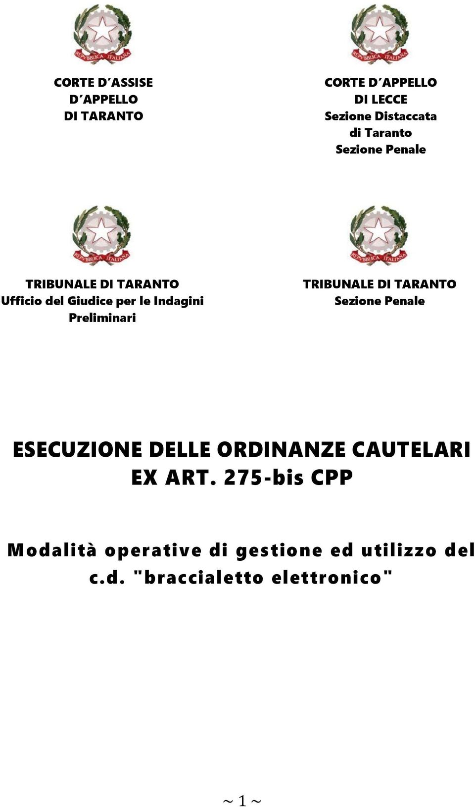 Preliminari TRIBUNALE DI TARANTO Sezione Penale ESECUZIONE DELLE ORDINANZE CAUTELARI EX